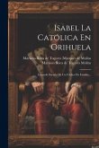 Isabel La Católica En Orihuela: Leyenda Sacada De Un Códice De Familia...