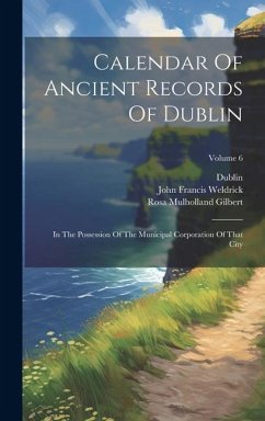 Cover Calendar Of Ancient Records Of Dublin: In The Possession Of The Municipal Corporation Of That City; Volume 6