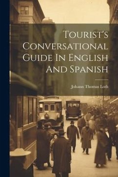 Tourist's Conversational Guide In English And Spanish - Loth, Johann Thomas