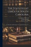 The Statutes at Large of South Carolina: Acts, Records, and Documents of a Constitutional Character