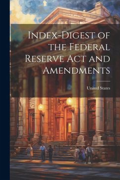 Cover Index-Digest of the Federal Reserve Act and Amendments