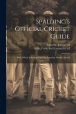 Spalding's Official Cricket Guide; With Which is Incorporated the American Cricket Annual