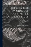 The Complete Writings of Constantine Smaltz Rafinesque: On Recent & Fossil Conchology