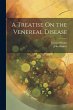 A Treatise On the Venereal Disease - Bild 1