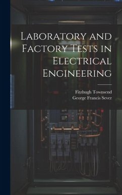 Laboratory and Factory Tests in Electrical Engineering - Sever, George Francis; Townsend, Fitzhugh