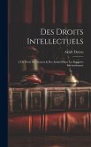 Des Droits Intellectuels: I. Du Droit Des Auteurs & Des Artistes Dans Les Rapports Internationaux