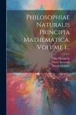 Philosophiae Naturalis Principia Mathematica, Volume 1...