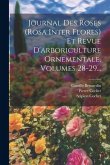 Journal Des Roses (rosa Inter Flores) Et Revue D'arboriculture Ornementale, Volumes 28-29...