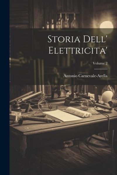 Storia Dell' Elettricita'; Volume 2