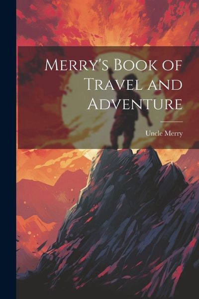 Merry's Book of Travel and Adventure Merry's Book of Travel and Adventure