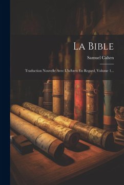 Cover La Bible: Traduction Nouvelle Avec L'hébreu En Regard, Volume 1...