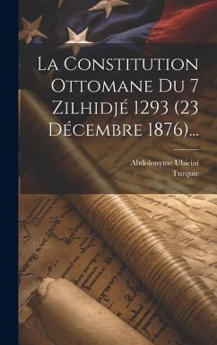 La Constitution Ottomane Du 7 Zilhidjé 1293 (23 Décembre 1876)... - Ubicini, Abdolonyme