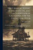 First Annual Report of the State Oil and Gas Supervisor of California for the Fiscal Year 1915-16: Covering Operations of the Department of Petroleum