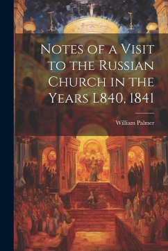 Cover Notes of a Visit to the Russian Church in the Years L840, 1841