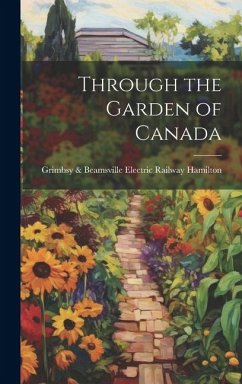 Through the Garden of Canada - Hamilton, Grimbsy &. Beamsville Electric