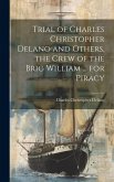 Trial of Charles Christopher Delano and Others, the Crew of the Brig William ... for Piracy