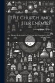 The Church And Her Enemies: Or, Practical Reflections On The Trials And Triumphs Of God's Afflicted People