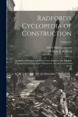 Radford's Cyclopedia of Construction; Carpentry, Building and Architecture. Based on the Practical Experience of a Large Staff of Experts in Actual Co