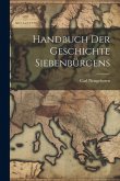 Handbuch Der Geschichte Siebenbürgens