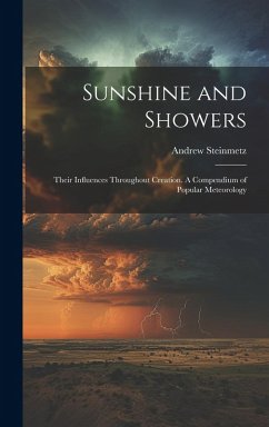 Cover Sunshine and Showers: Their Influences Throughout Creation. A Compendium of Popular Meteorology