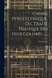 Chimie Pyrotechnique, Ou, Traité... - Bild 1