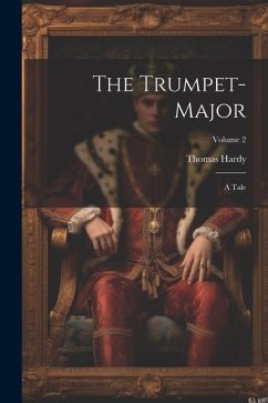 The Trumpet-Major: A Tale; Volume 2 - Hardy, Thomas