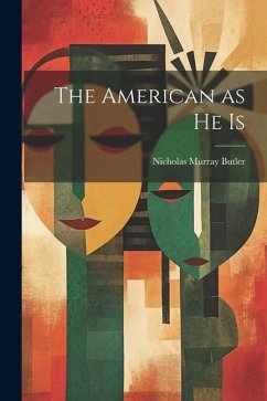 The American as He Is - Butler, Nicholas Murray