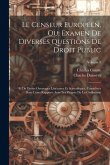 Le Censeur Européen, Ou, Examen De Diverses Questions De Droit Public: Et De Divers Ouverages Littéraires Et Scientifiques, Considérés Dans Leurs Rapp Le Censeur Européen, Ou, Examen De Diverses Questions De Droit Public: Et De Divers Ouverages Littéraires Et Scientifiques, Considérés Dans Leurs Rapp