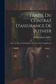 Traité Du Contrat D'assurance De Pothier: Avec Un Discours Préliminaire, Des Notes Et Un Supplément Traité Du Contrat D'assurance De Pothier: Avec Un Discours Préliminaire, Des Notes Et Un Supplément