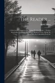 The Reader ...: A Selection of Lessons in the Various Kinds of Prose ... [And] a Selection of Lessons in the Various Kinds of Verse. B