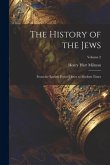 The History of the Jews: From the Earliest Period Down to Modern Times; Volume 2