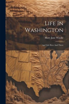 Cover Life In Washington: And Life Here And There