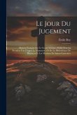 Le Jour Du Jugement: Mystere Français Sur Le Grand Schisme; Publié Pour La Première Fois D'après Le Manuscrit 579 De La Bibliothèque De Bes