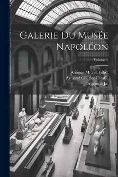 Galerie Du Musée Napoléon; Volume 8 - Lavallée, Joseph; Filhol, Antoine Michel; Caraffe, Armand Charles