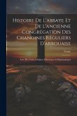 Histoire De L'abbaye Et De L'ancienne Congrégation Des Chanoines Réguliers D'arrouaise: Avec Des Notes Critiques, Historiques & Diplomatiques