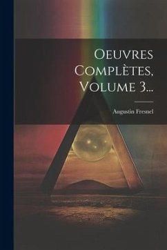 Oeuvres Complètes, Volume 3... - Fresnel, Augustin