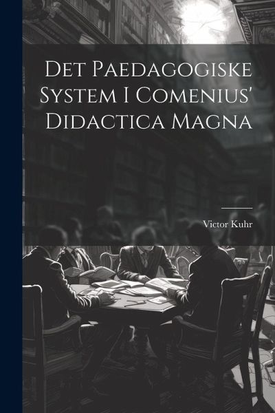 Det Paedagogiske System I Comenius' Didactica Magna