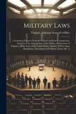 Military Laws: Containing: Extracts From the Federal and State Constitutions, Synopsis of the Organization of the Militia, Militia La