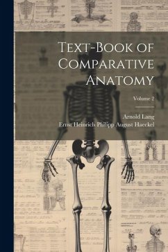 Text-Book of Comparative Anatomy; Volume 2 - Haeckel, Ernst Heinrich Philipp August; Lang, Arnold