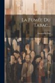 La Fumée Du Tabac...