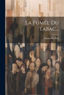 La Fumée Du Tabac... - Bon, Gustave Le