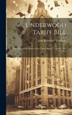 Underwood Tariff Bill: Speech ... in the Senate of the United States, Thursday, July 31, 1913