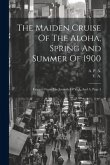 The Maiden Cruise Of The Aloha, Spring And Summer Of 1900: Extracts From The Journals Of V. A. And A, Page 1