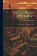 The Red River Settlement: Its Rise,... - Bild 1