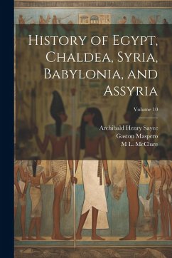 Cover History of Egypt, Chaldea, Syria, Babylonia, and Assyria; Volume 10