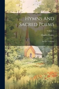 Hymns And Sacred Poems: In Two Volumes; Volume 1 - Wesley, Charles