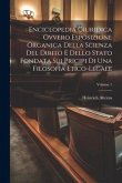 Enciclopedia Giuridica Ovvero Esposizione Organica Della Scienza Del Dirito E Dello Stato Fondata Sui Pricipi Di Una Filosofia Etico-legale; Volume 1