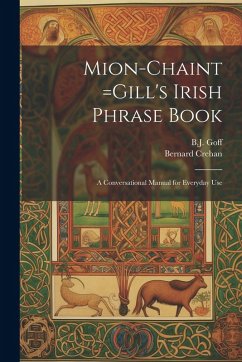 Mion-chaint =Gill's Irish Phrase Book: A Conversational Manual for Everyday Use Cover Mion-chaint =Gill's Irish Phrase Book: A Conversational Manual for Everyday Use