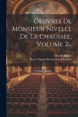 Oeuvres De Monsieur Nivelle De La Chaussée, Volume 2...