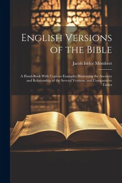 Cover English Versions of the Bible: A Hand-Book With Copious Examples Illustrating the Ancestry and Relationship of the Several Versions, and Comparative